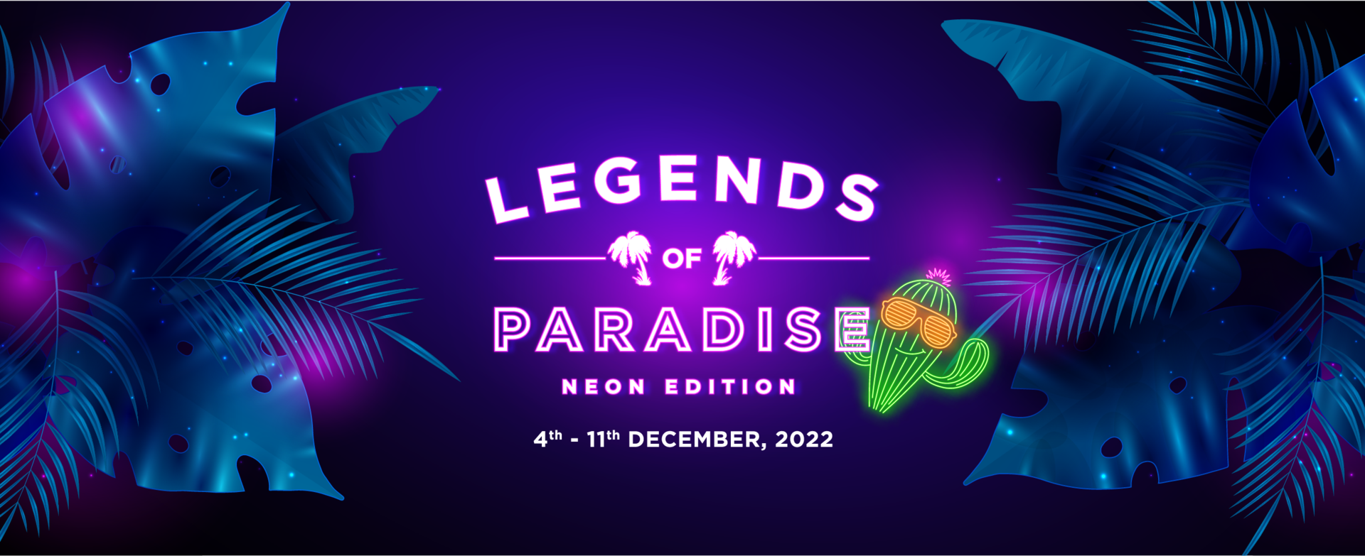 dark purple background with tropical leaves text legends of paradise neon edition 4th through 11th december 2022
